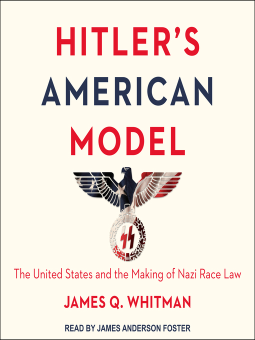 Title details for Hitler's American Model by James Q. Whitman - Available